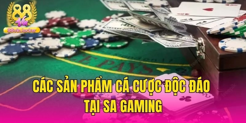 Các sản phẩm cá cược độc đáo tại SA Gaming