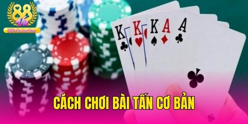 Cách chơi bài tấn cơ bản