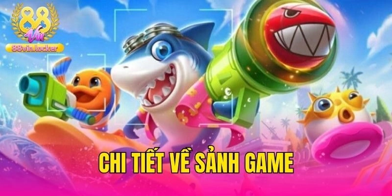 Chi tiết về sảnh game