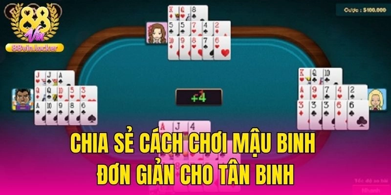 Chia sẻ cách chơi mậu binh đơn giản cho tân binh