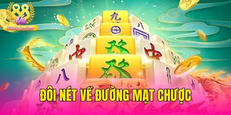 Đôi nét về Đường Mạt Chược