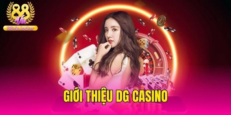 Giới thiệu DG Casino