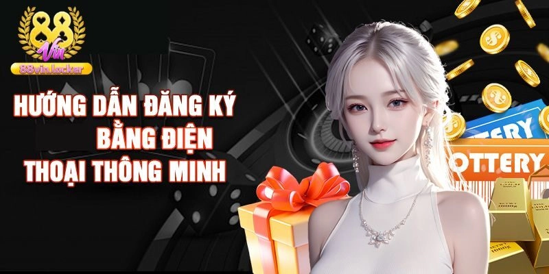 Hướng dẫn đăng ký 88VIN chi tiết Hướng dẫn đăng ký 88VIN chi tiết
