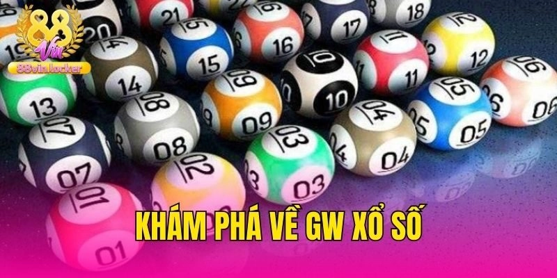 Khám phá về GW xổ số