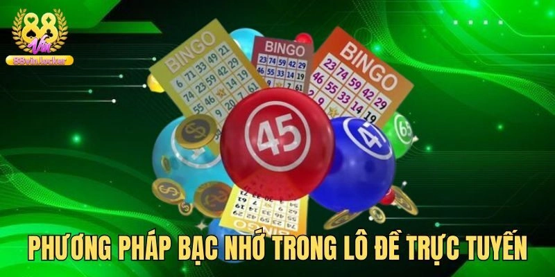 Mẹo chơi lô đề bất bại dựa trên phương pháp bạc nhớ