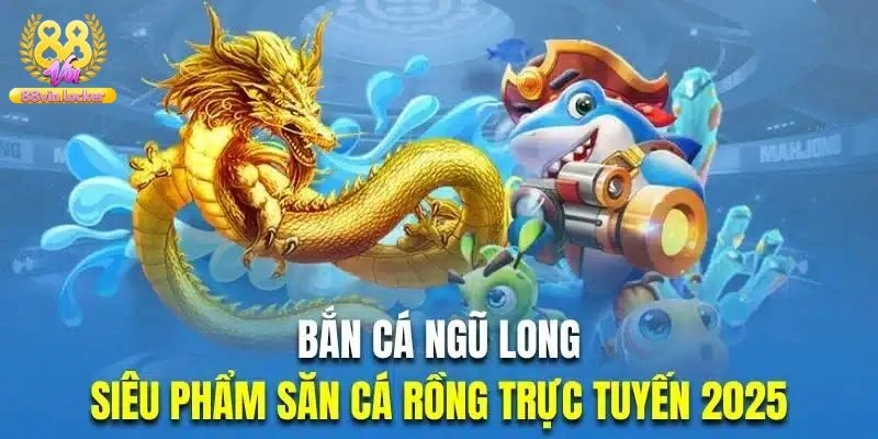 Bắn Cá Ngũ Long - Khám Phá Đại Dương Săn Thưởng Cực Đã