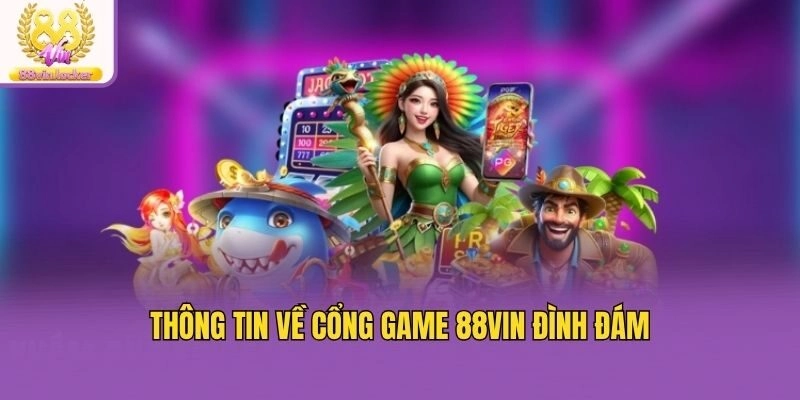Thông tin về cổng game 88VIN đình đám Thông tin về cổng game 88VIN đình đám